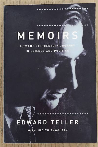 TELLER, EDWARD. & SHOOLERY, JUDITH. Memoirs, A Twentieth-Century Journey in Science and Politics, Edward Teller
