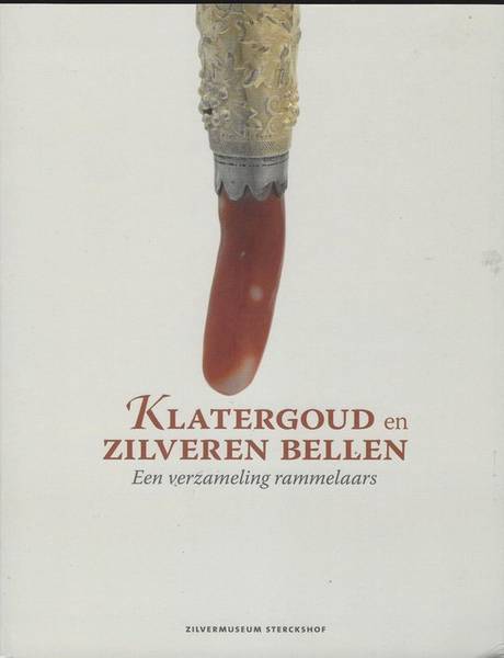 ZILVERMUSEUM STERCKSHOF. Klatergoud en zilveren bellen. Een verzameling rammelaars.