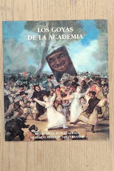 GOYA - PIQUERO LÓPEZ, Mª ÁNGELES BLANCA; GONZÁLEZ DE AMEZÚA Y DEL PINO, MERCEDES: Los goyas de la Academia.