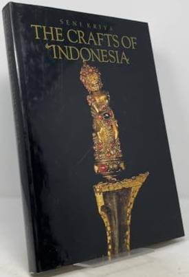 KRIYA, SENI. The Crafts of Indonesia.