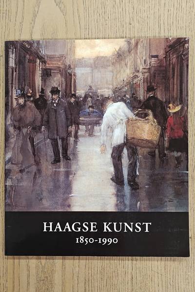 SLAGTER, ERIK. & EN ANDEREN. Haagse Kunst 1850 - 1990.