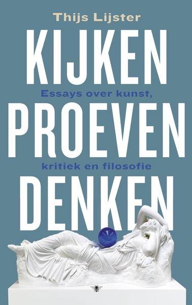 LIJSTER, THIJS. Kijken, proeven, denken, Essays over kunst, kritiek en filosofie