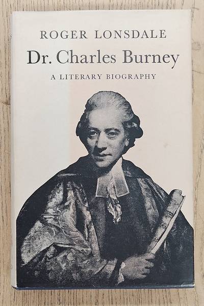 LONSDALE, ROGER H. Dr. Charles Burney : a literary biography