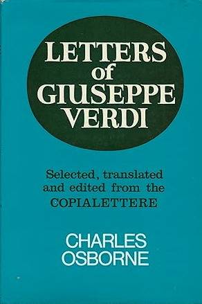OSBORNE, CHARLES. LETTERS OF GUISEPPE VERDI. Selected, translated and edited by Charles Osborne.