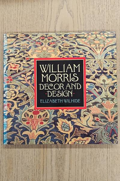 MORRIS, WILLIAM -  ELIZABETH WILHIDE. William Morris. Decor and Design.