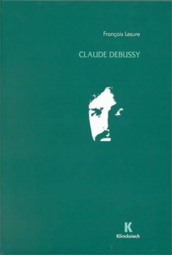 LESURE, FRANÇOIS.. Claude Debussy. Biographie critique.
