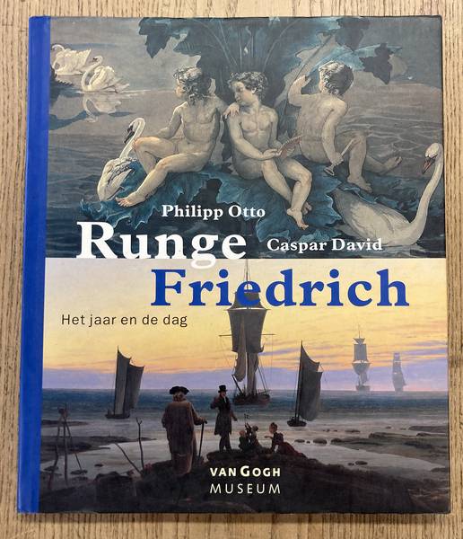 VAN GOGH MUSEUM - HOHL, HANNA EN WERNER BUSCH. Philipp Otto Runge, Caspar David Friedrich. Het jaar en de dag