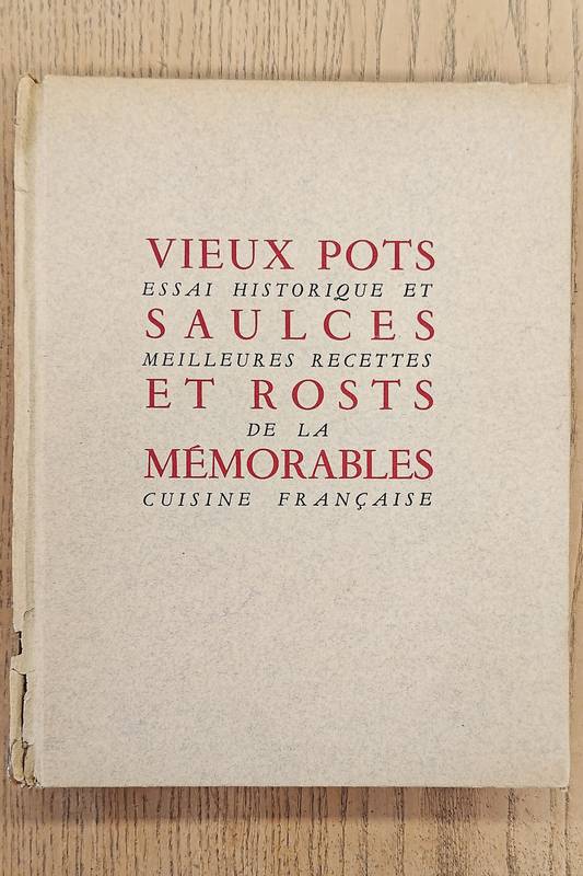 GAY, CHARLES. Vieux pots, saulces et rosts mémorables. Essai historique et meilleures recettes de la cuisine française