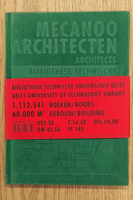 HOUBEN, FRANCINE, MECANOO ARCHITECTEN. Mecanoo Architecten: Bibliotheek Technische Universiteit Delft / Mecanoo Architects: Delft University of Technology Library