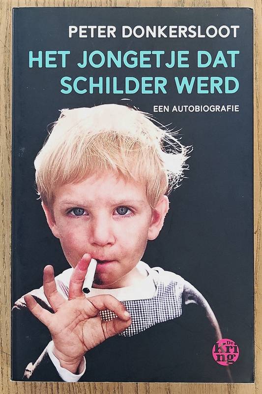 DONKERSLOOT, PETER. Het jongetje dat schilder werd, een autobiografie