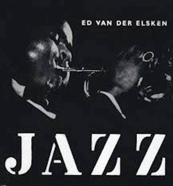 ELSKEN, ED VAN DER -JAN VRIJMAN & HUGO CLAUS & SIM & SIMON CARMIGGELT & FRISO ENDT & MICHIEL DE RUYTER. Jazz.