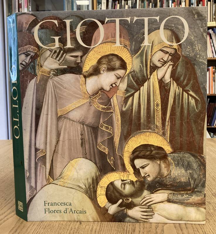 GIOTTO - FLORES D'ARCAIS, FRANCESCA. Giotto.