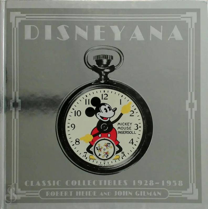 HEIDE, ROBERT & JOHN GILMAN.. Disneyana. Classic Collectibles, 1928-1958.