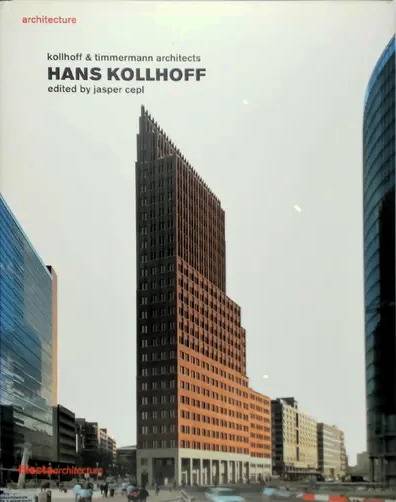 KOLLHOFF & TIMMERMANN ARCHITECTS. & CEPI, JASPER. Hans Kollhoff. Kollhoff & Timmermann architects. Edited by Jasper Cepi.