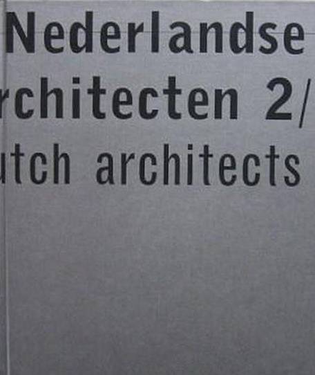 Nederlandse Architecten 2/ Dutch Architects 2. Documentatie van recent uitgevoerde projecten van 150 Nederlandse architecten en interieurarchitecten. Documentation of recently executed projects of 150 Dutch architects and interior architects.