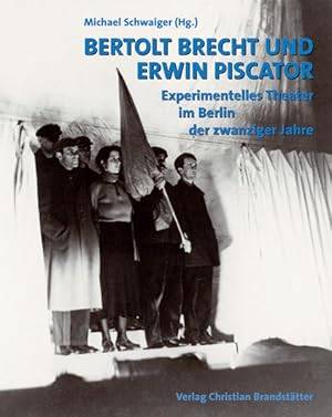 SCHWAIGER, MICHAEL [HG.]. Bertold Brecht und Erwin Piscator. Experimentelles Theater im Berlin der zwanziger Jahre.