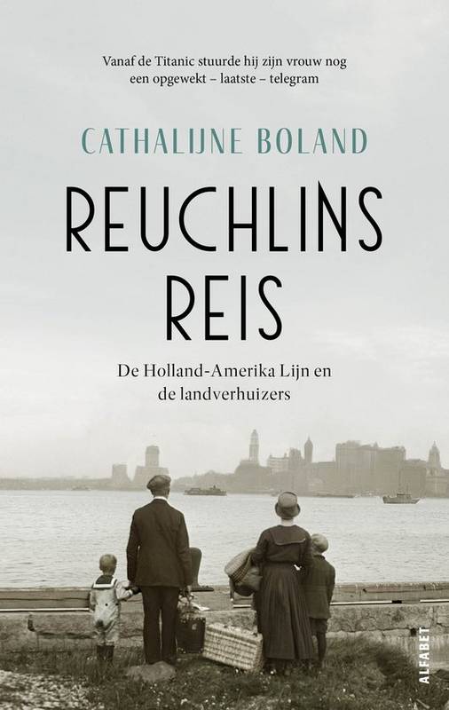 BOLAND, CATHALIJNE. Reuchlins reis. De Holland-Amerika Lijn en de landverhuizers.