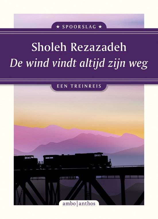 REZAZADEH, SHOLEH. De wind vindt altijd zijn weg. Een treinreis.