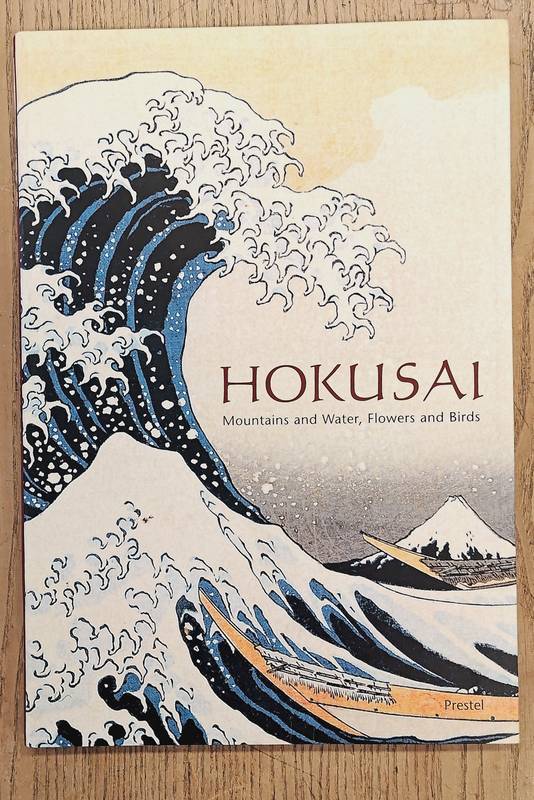 FORRER, MATTHI. Hokusai. Mountains and Water, Flowers and Birds.