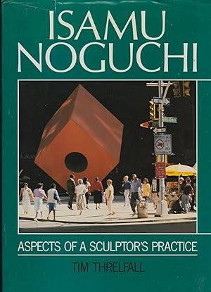 THRELFALL, TIM. Isamu Noguchi. Aspects of a sculptor's practice : a continuity with life.