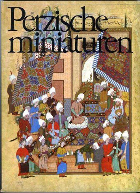 CARY WELCH, STUART ( INLEIDING EN TOELICHTING). Perzische miniaturen: Vijf handschriften uit de tijd der Sefeviden