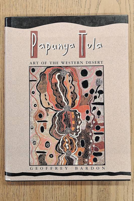 BARDON, GEOFFREY. Papunya Tula, art of the western desert