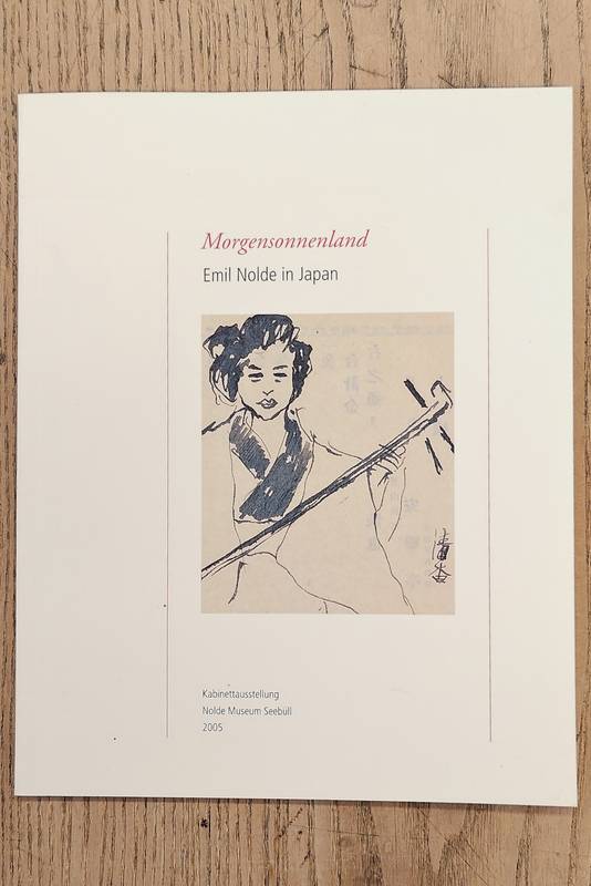 NOLDE, EMIL - REUTHER, MANFRED (HG.). Morgensonnenland. Emil Nolde in Japan. (Katalog zur Kabinettausstellung Nolde Museum Seebüll 2005)