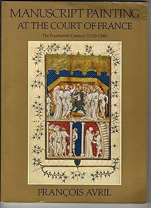 AVRIL, FRANCOIS. Manuscript painting at the court of France, The fourteenth century (1319-1380)