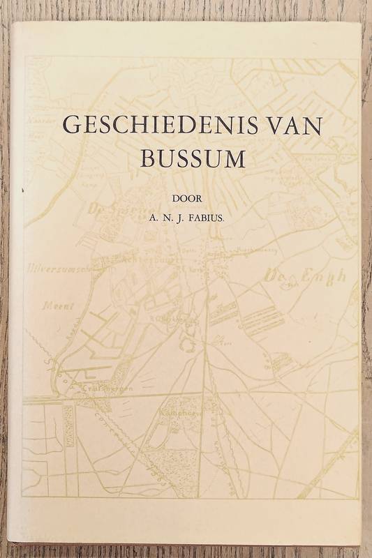 FABIUS, A.N.J. Geschiedenis van Bussum.