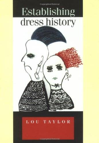 TAYLOR, LOU. Establishing Dress History (Studies in Design)