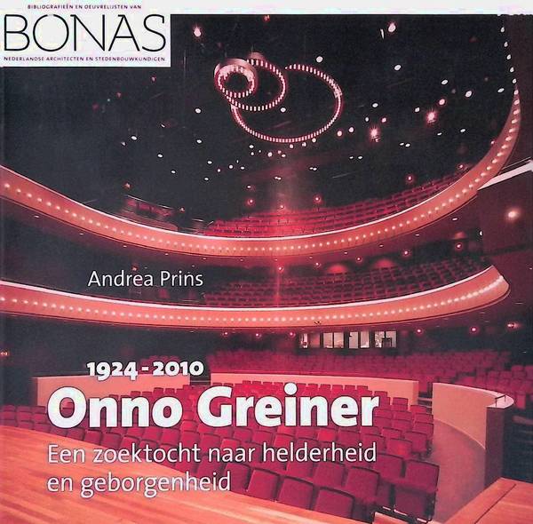 PRINS, ANDREA. Onno Greiner (1924-2010). Een zoektocht naar helderheid en geborgenheid.
