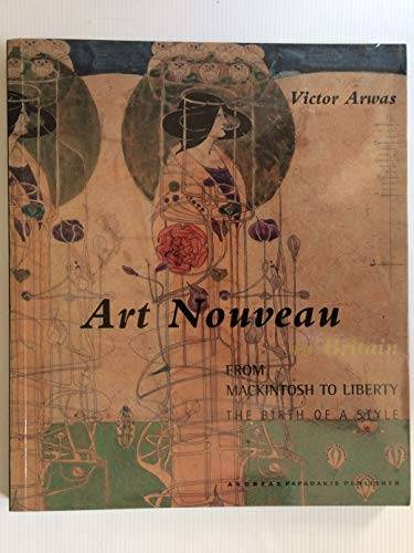 ARWAS, VICTOR. Art Nouveau. From Mackintosh to liberty. The birth of a style.