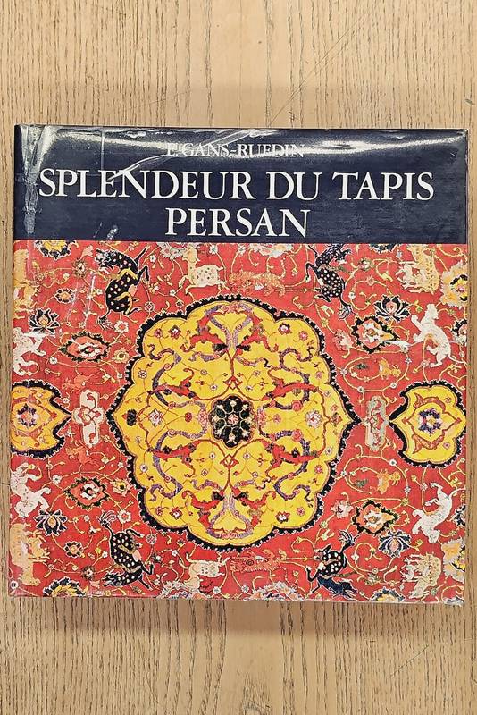GANS-RUEDIN, E. Splendeur du tapis persan.