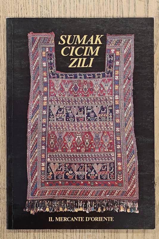 SETTE, DR. ALBERTO. SUMAK CICIM ZILI, vecchi e antichi, Il Mercante d'Oriente.