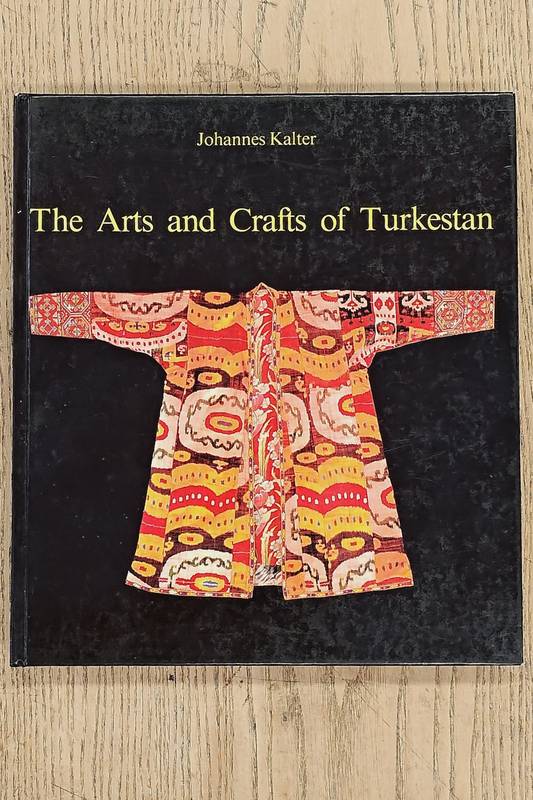 KALTER, JOHANNES. The Arts and Crafts of Turkestan