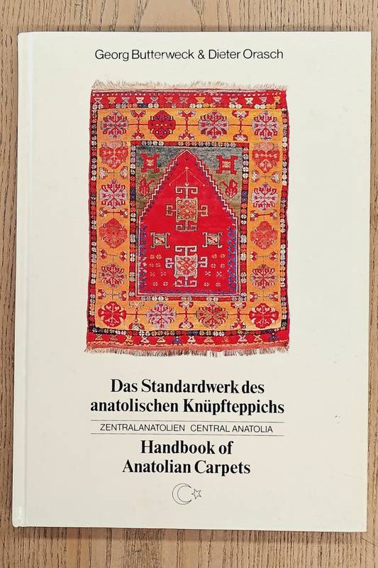 BUTTERWECK, GEORG;& DIETER ORASCH. Das Standardwerk des anatolischen Knüpfteppichs. Zentralanatolien.  Handbook of Anatolian carpets. Central Anatolia