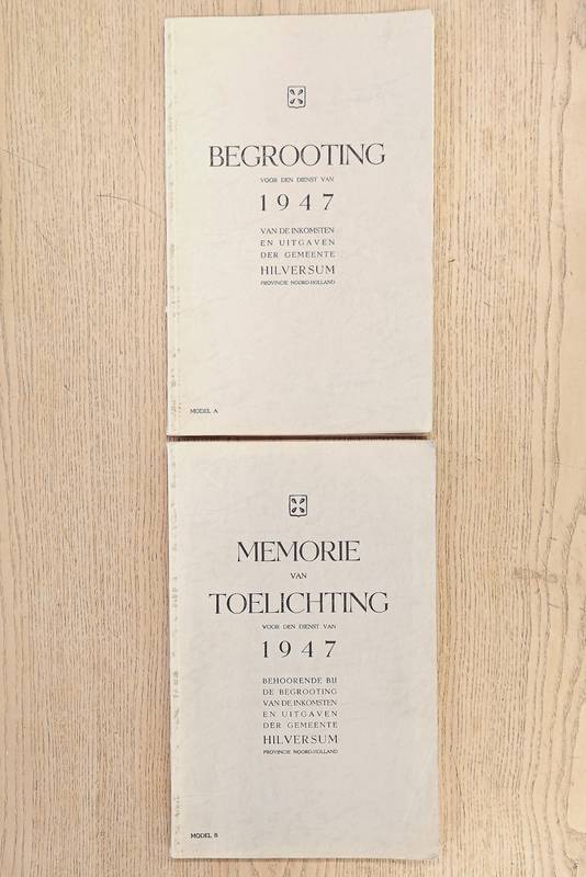 HILVERSUM GEMEENTE. Begrooting  der  inkomsten en uitgaven van de  gemeente Hilversum voor den dienst van 1947. Provincie Noord-Holland Model A+ Memorie van Toelichting van de begrooting van inkomsten en uitgaven voor den gewonen dienst van 1947. Gemeente Hilversum Provincie