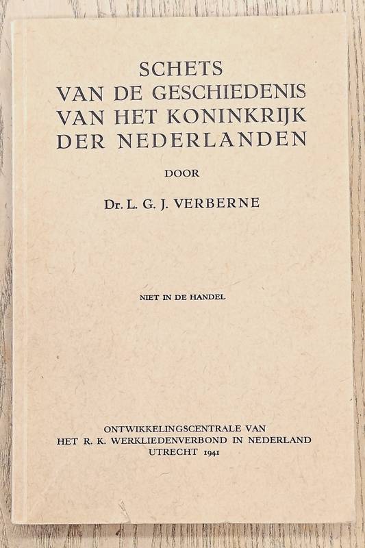 VERBERNE, L. G.J. Schets van de geschiedenis van het Koninkrijk der Nederlanden- Niet in de handel.