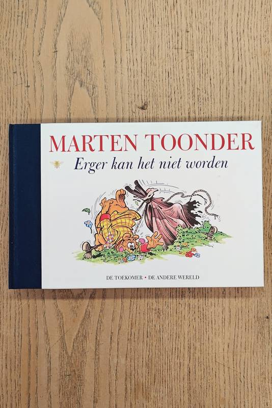 TOONDER, MARTEN. Erger kan het niet worden [Alle verhalen van Olivier B. Bommel en Tom Poes 53]