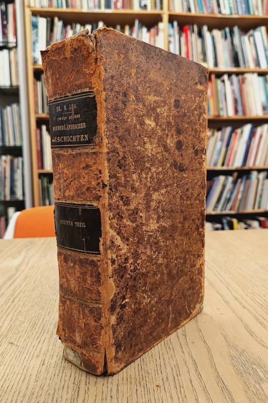 LEO, HEINRICH. Zwölf Bücher niederländischer Geschichten. Zweiter Theil, enthaltend die letzten sechs Bücher oder Die Geschichte der Niederlande vom Beginn der Herrschaft des Hauses Burgund bis 1830.