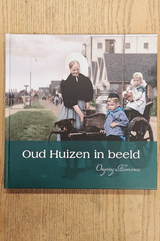 DIVERSE AUTEURS. Oud Huizen in beeld. Omgeving Havenstraat.