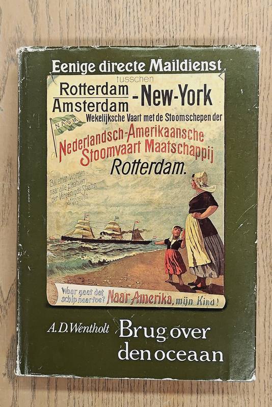 WENTHOLT, A.D Brug over den oceaan. Een eeuw geschiedenis van de Holland Amerika Lijn.