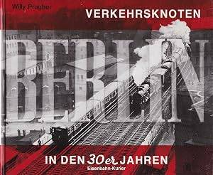 PRAGHER, WILLY. Verkehrsknoten Berlin in den 30er Jahren.