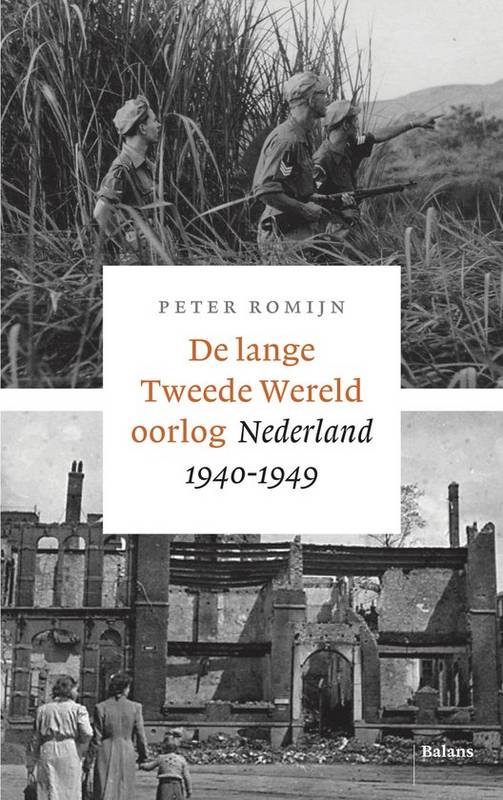 ROMIJN, PETER De lange Tweede Wereldoorlog. Nederland 1940-1949.