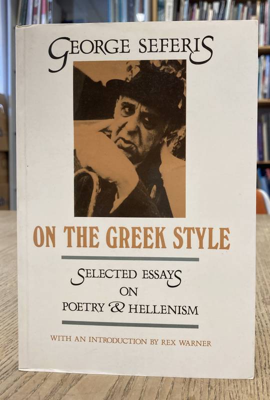 SEFERIS, GEORGE. & WARNER, REX [INTROD.]. On the Greek Style. Selected Essays on Poetry and Hellenism.