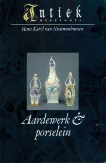 NIEUWENHUIZEN,HANS KAREL VAN Aardewerk & porselein. Antiek herkennen.