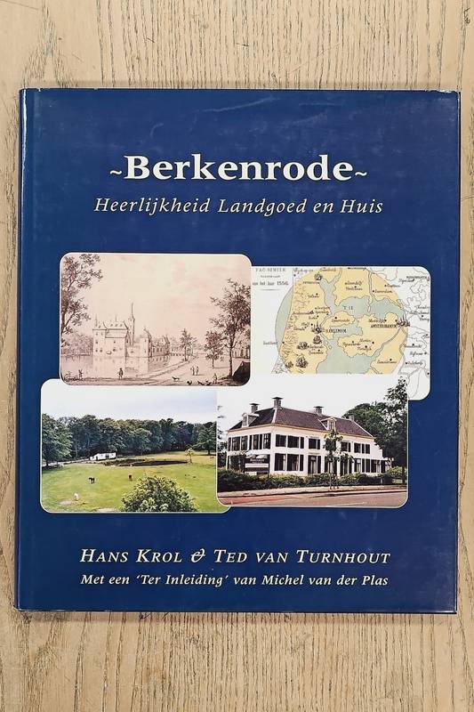 KROL, HANS & TED VAN TURNHOUT. Berkenrode. Heerlijkheid Landgoed en Huis.