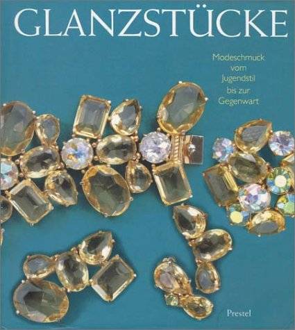 FARNETI CERA, DEANNA (HRSG.). Glanzstücke. Modeschmuck vom Jugendstil bis zur Gegenwart.