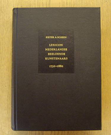 SCHEEN, PIETER. Lexicon Nederlandse Beeldende Kunstenaars 1750 - 1880. Herzien door P. Scheen.