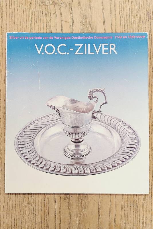 VOSKUIL-GROENEWEGEN, S.M. V.O.C.-zilver: Zilver uit de periode van de Verenigde Oostindische Compagnie 17de en 18de eeuw.